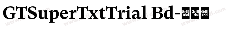 GTSuperTxtTrial Bd字体转换 GTSuperTxtTrial Bd字体转换